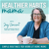 Healthier Habits Mama- Wellness Habits, Healthier Routines, self care for work at home moms