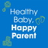 Healthy Baby, Happy Parent