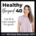 Healthy Beyond 40 | Lose Weight, Healthier Habits, Healthy Eating, More Energy, Feel Better, Lose Belly Fat, Weight Loss, Sug