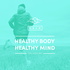 Healthy Body Healthy Mind