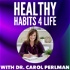 Healthy Habits 4 Life with Dr. Carol Perlman
