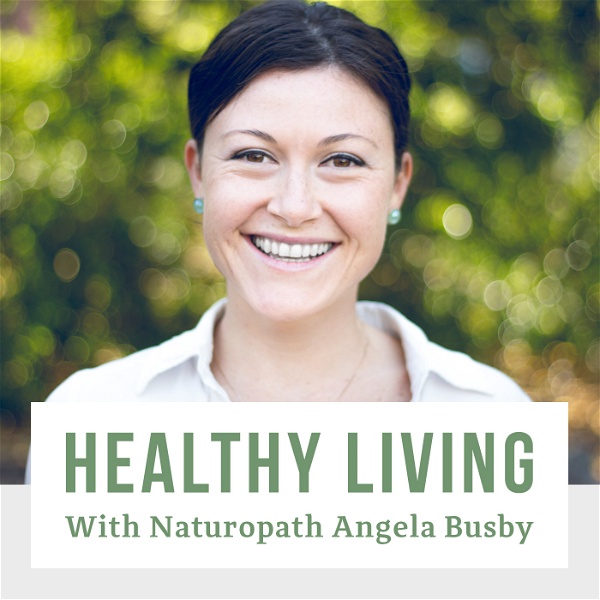 Artwork for Healthy Living With Naturopath Angela Busby