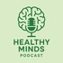 Healthy Minds Podcast