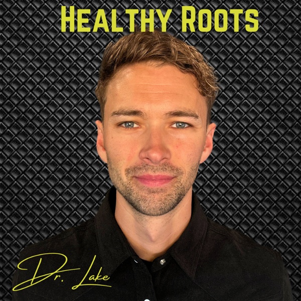 Artwork for Healthy Roots With Dr. Lake