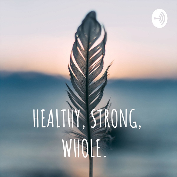 Artwork for HEALTHY, STRONG, WHOLE.