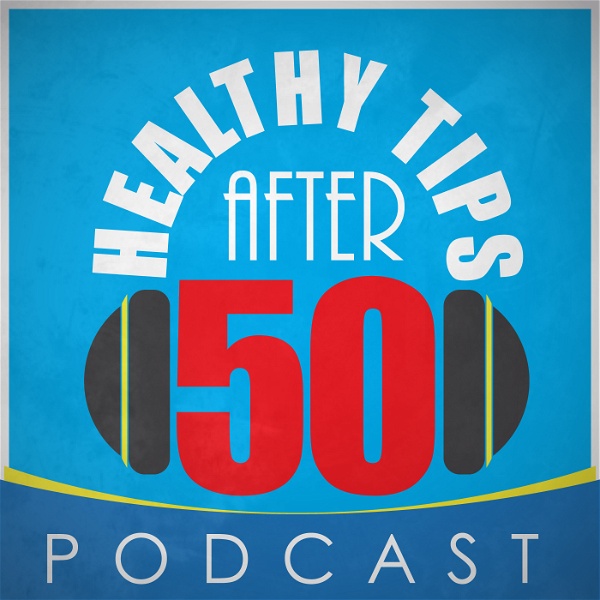Artwork for Healthy Tips After 50 Podcast