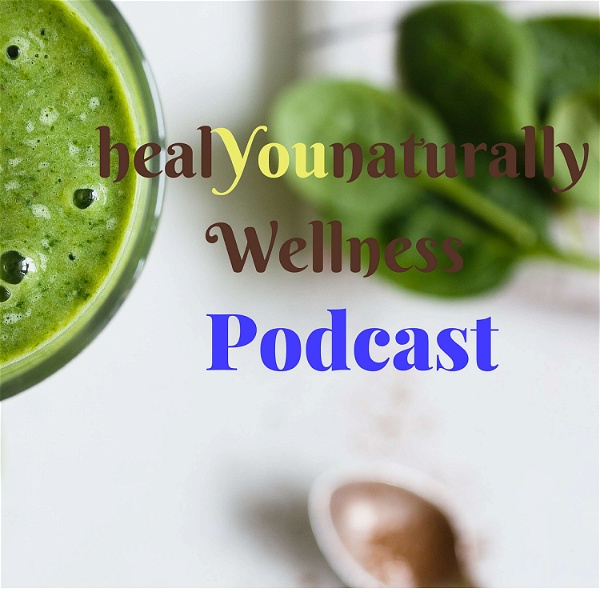Artwork for healYOUnaturally Wellness Podcast