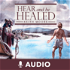 Hear And Be Healed (Audio)