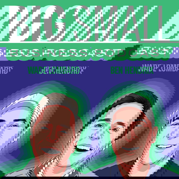 Artwork for BIG Small Business with Ben & Wade