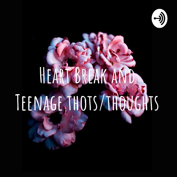 Artwork for Heart Break and Teenage thots/thoughts