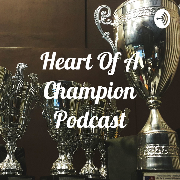 Artwork for Heart Of A Champion Podcast