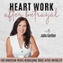 Heart Work After Betrayal | Infidelity, Marriage, Forgiveness, Loneliness, Emotional Connection