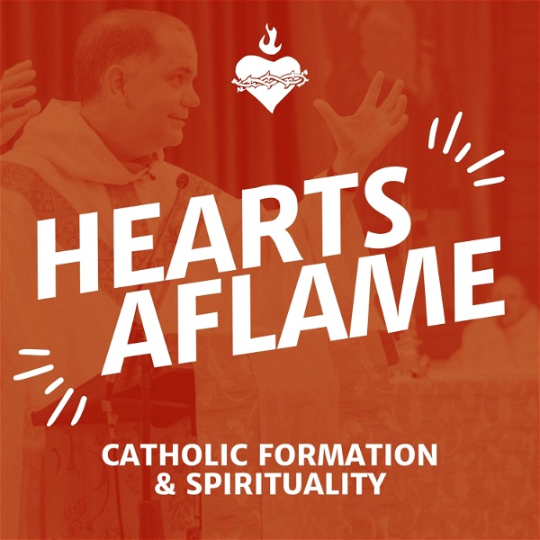 Artwork for Hearts Aflame: Catholic Formation & Spirituality