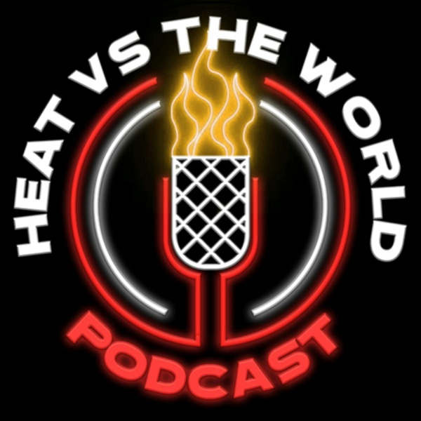 Artwork for Heat vs the World: A Miami Heat/NBA Podcast