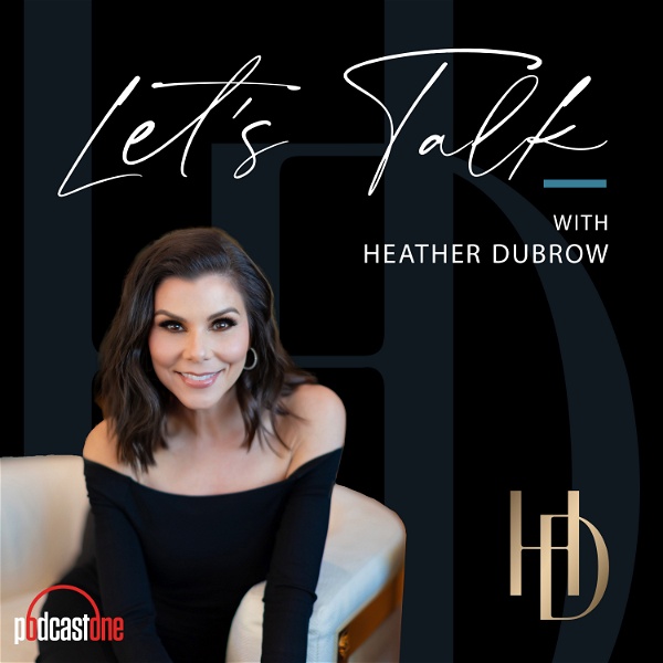 Artwork for Let's Talk With Heather Dubrow