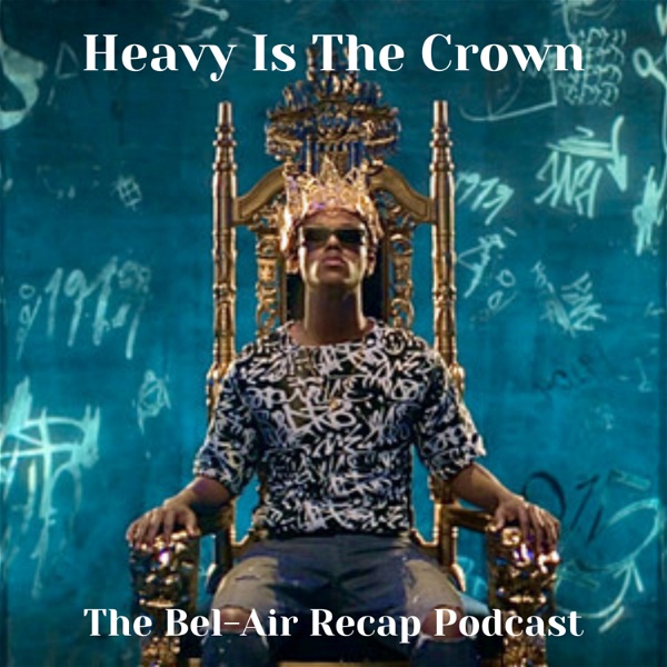 Artwork for Heavy Is The Crown: A Bel-Air Recap Podcast