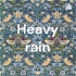 Heavy rain