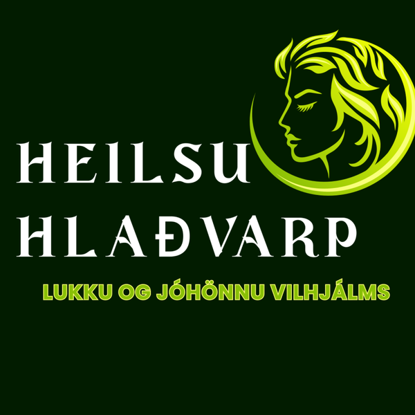 Artwork for Heilsuhlaðvarp Lukku & Jóhönnu Vilhjálms