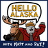 Hello Alaska with Matt and Pat