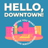 Hello, Downtown!