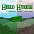 Hello Hyrule: A Legend of Zelda Travelogue