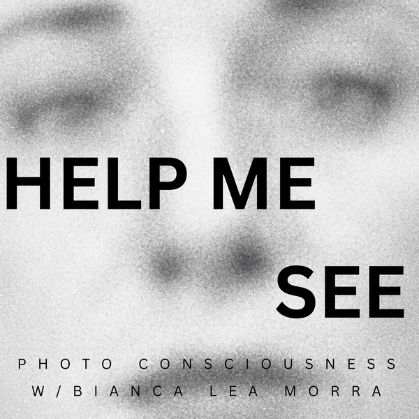 Artwork for Help Me See: Photo Consciousness