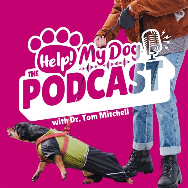 Artwork for Help! My Dog: The Podcast. Dog Behaviour & Training Strategies that Work!