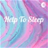 Help To Sleep