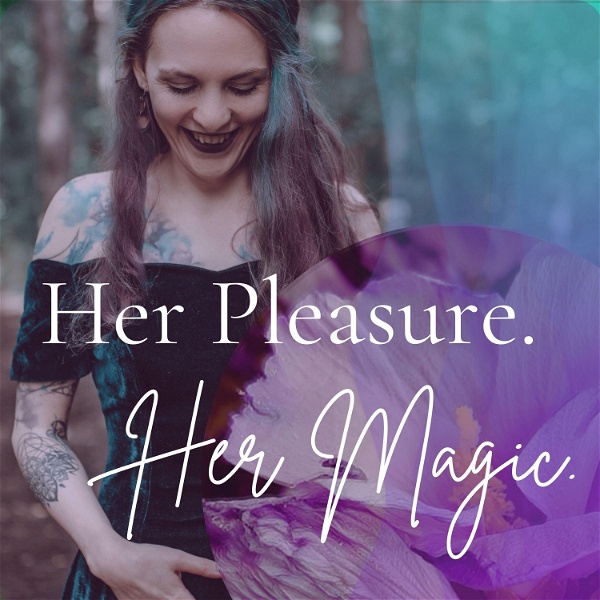Artwork for Her Pleasure. Her Magic I Der Podcast für deine erwachte Weiblichkeit und magische Lust