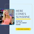 Here Comes Sunshine with Sarah Valentine