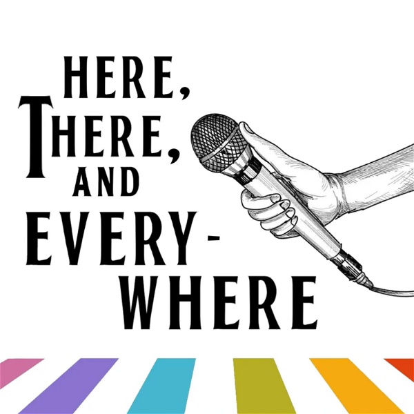 Artwork for Here, There, and Everywhere: A Beatles Podcast
