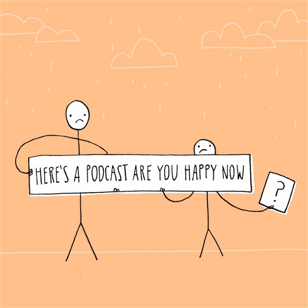 Artwork for Here's A Podcast Are You Happy Now?