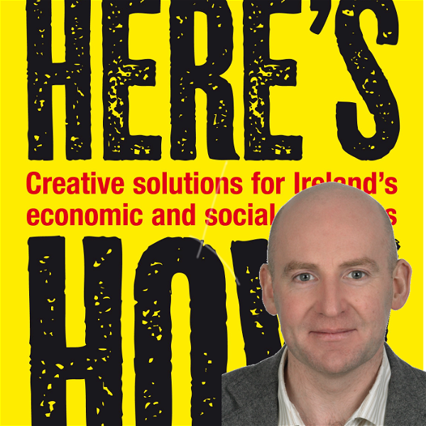 Artwork for Here's How ::: Ireland's Political, Social and Current Affairs Podcast