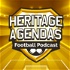 Heritage Agendas Football Podcast