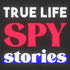 True Life Spy Stories