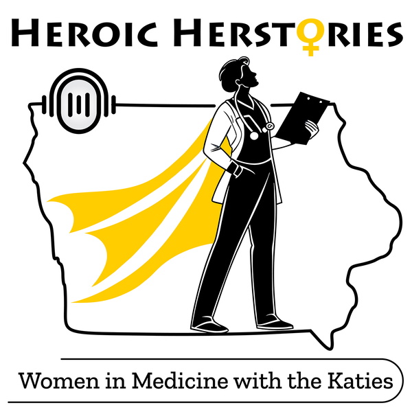 Artwork for Heroic Herstories: Women in Medicine with the Katies
