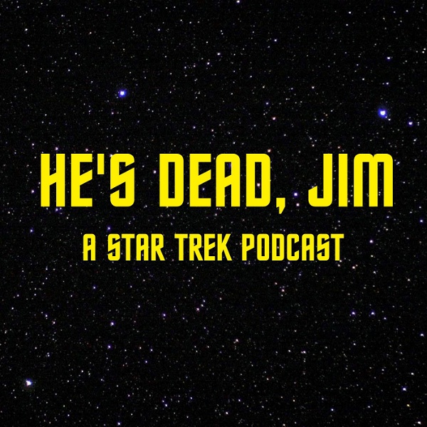 Artwork for He's Dead, Jim: A Star Trek Podcast