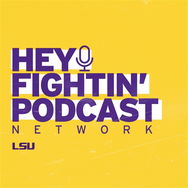 Artwork for Hey Fightin' Podcast Network: The Official Podcast Network of LSU Sports