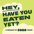 Hey, Have You Eaten Yet?