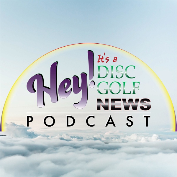 Artwork for Hey! It's a Disc Golf News Podcast