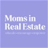 Moms in Real Estate