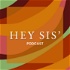 Hey Sis' Podcast