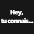 Hey, tu connais... ?