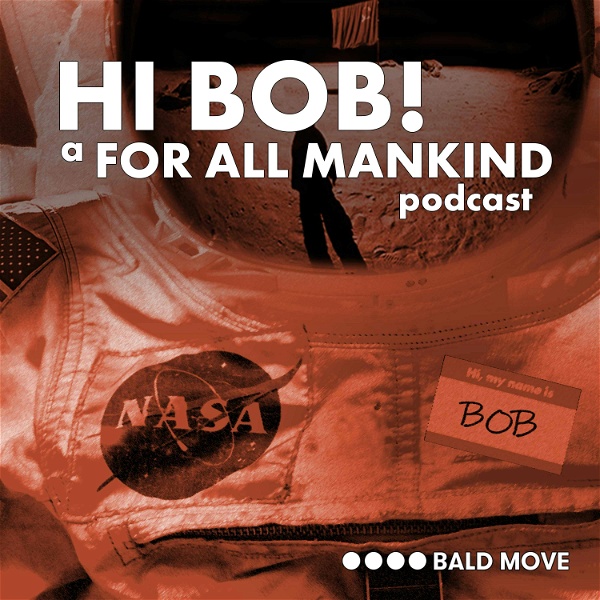 Artwork for Hi Bob! A For All Mankind Podcast