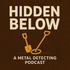 Hidden Below: A Metal Detecting Podcast