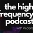High Frequency Podcast