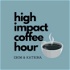 HIGH IMPACT COFFEE HOUR