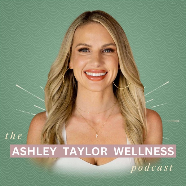 Artwork for Ashley Taylor Wellness Podcast