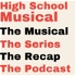 High School Musical: The Musical: The Series: The Recap: The Podcast