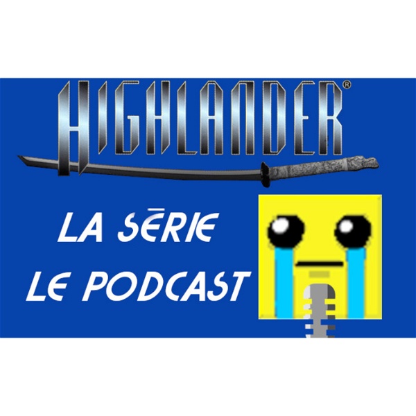 Artwork for HIGHLANDER : La série, le podcast.